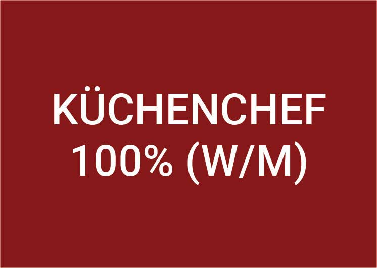 Küchenchef (m/w/d) 100% Küchenchef (m/w/d) 100%